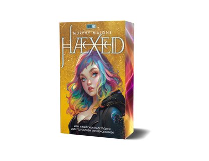 HAEXED - Von magischen Hacktivisten und teuflischen Influencerinnen: Ein moderner, queerer Urban Fantasyroman