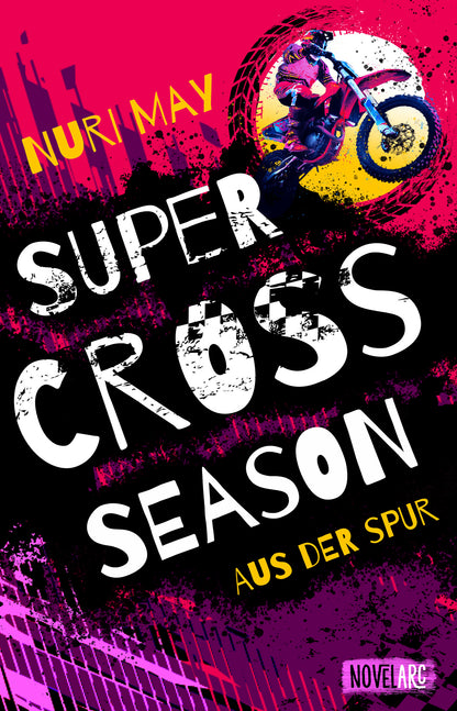 [signiert] Supercross Season - Aus der Spur: Ein Sports-Romance-Roman voller rasanter Action und brennender Leidenschaft.