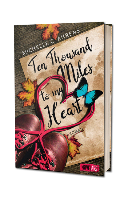 [signiert] Ten Thousand Miles to My Heart: Eine knisternde Liebesgeschichte, die tiefer führt als nur bis zum Ende einer Trekkingtour.