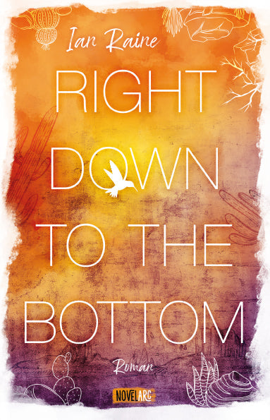 Right Down to the Bottom: Ein einfühlsam erzählter queerer New-Adult-Roman in der Wüste Arizonas.